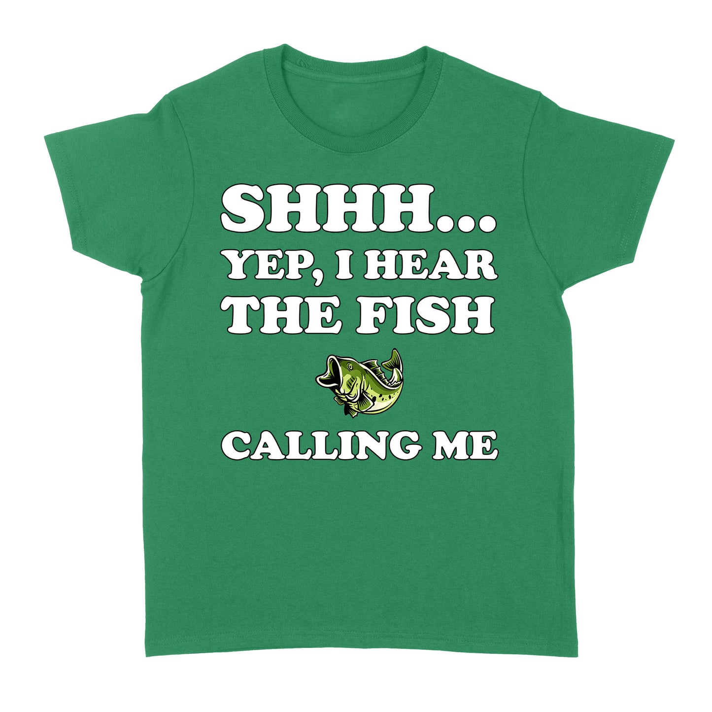 Shhh Yep I Hear The Fish Calling Me funny fishing shirt D02 NQS3227 Women's T-shirt