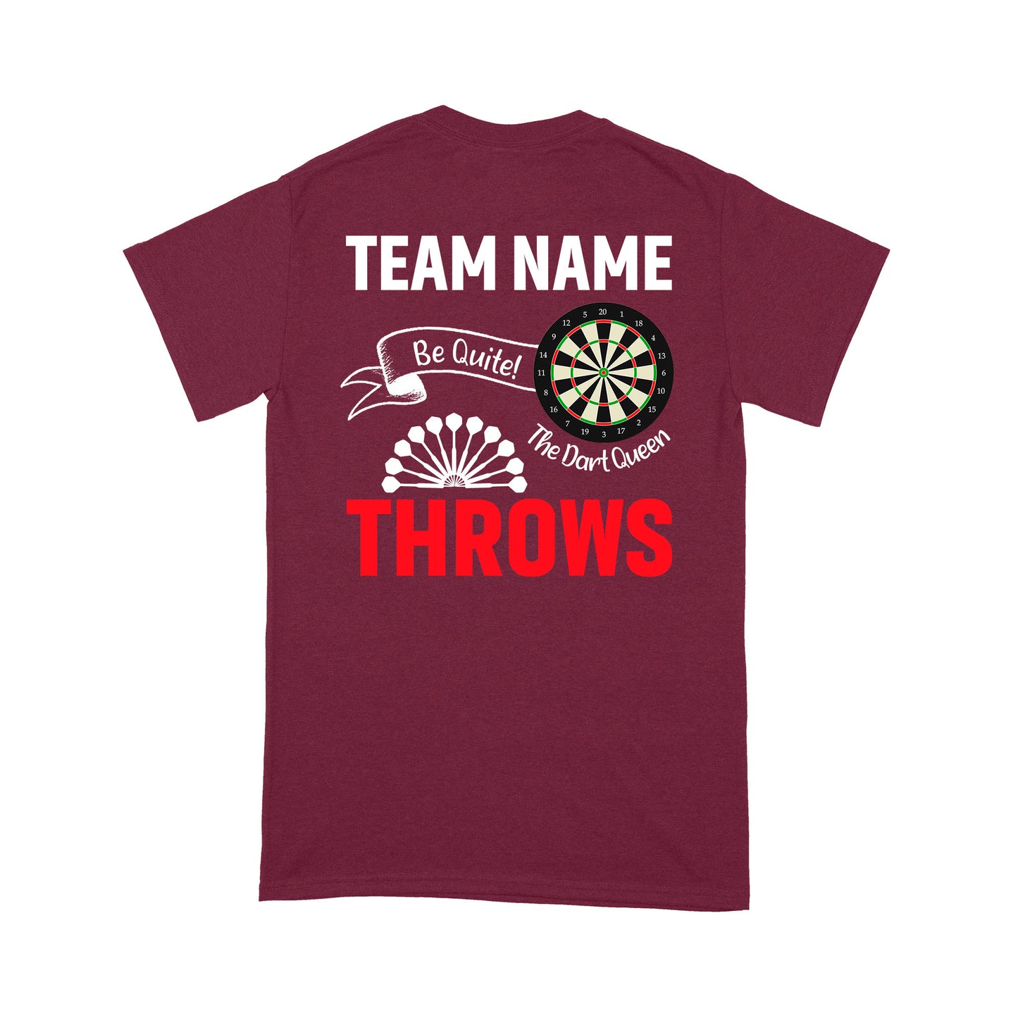 Be Quite The Dart Queen Throws Dart T-Shirt, Custom Darts Team Shirt, Darts For Gift NYN0118
