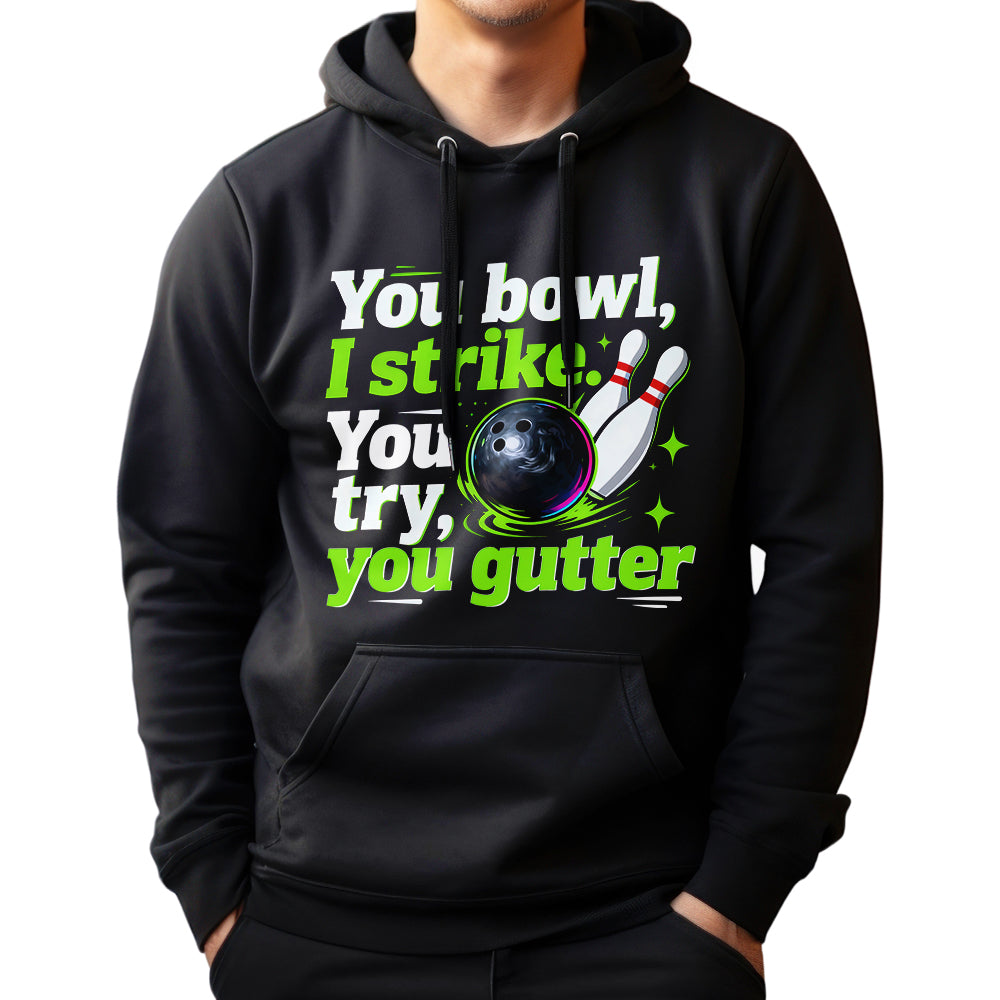 You bowl, I strike - Funny bowling hoodie for bowler