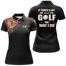 Load image into Gallery viewer, Funny Black Womens golf polo shirts custom It takes a lot of balls to golf the way I do golf gifts NQS5710