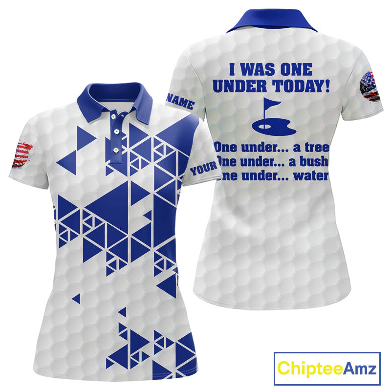 Funny Women golf polo shirts Blue and white custom I was one under today, under a tree, bush, water NQS11636