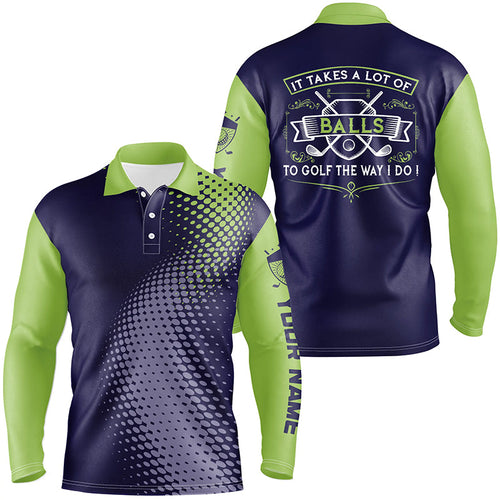 Mens golf polo shirts custom It takes a lot of balls to golf the way I do mens golf team jerseys NQS7966