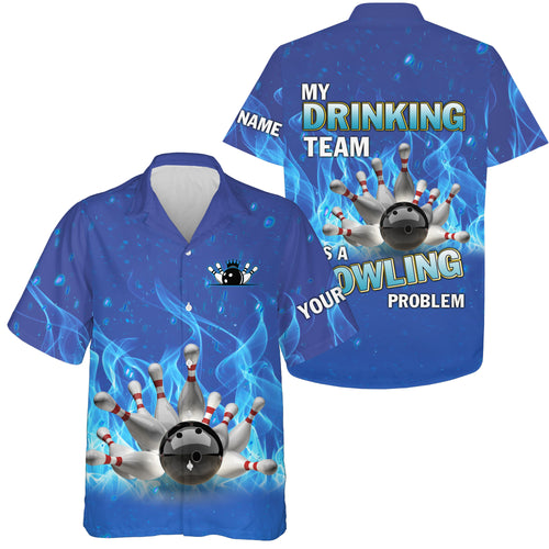 Personalized Hawaiian bowling shirt blue Flame Bowling Ball and Pins, My drinking team bowling problem NQS4505