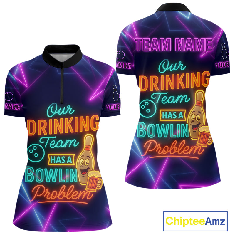 Our Drinking Team has a bowling problem Custom colorful neon funny bowling and beer shirts for Women NQS11126