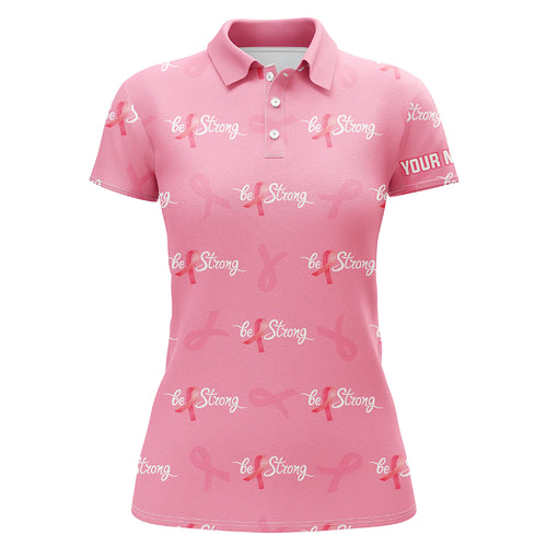 Be Strong Pink Ribbon Breast Cancer Awareness Golf Polo Shirts Cute Golf Gifts For Women LDT0502