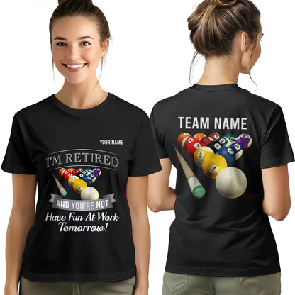 Funny Billiard T-Shirts I'M Retired And You're Not Custom Pool Player Gifts, Billiard Lover Shirts TDM3933