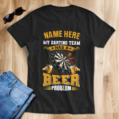 Funny Darts Shirt My Darting Team Has A Beer Problem T-Shirt Custom Darts Lover Shirts Gifts TDM3936