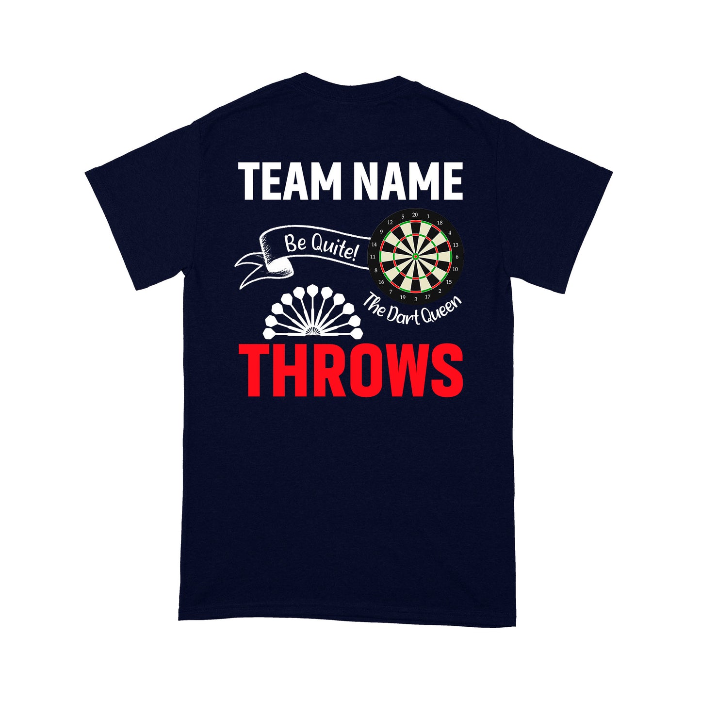 Be Quite The Dart Queen Throws Dart T-Shirt, Custom Darts Team Shirt, Darts For Gift NYN0118