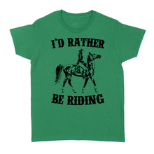 Load image into Gallery viewer, I'd rather be riding, Horse Riding, Gift For Horse Lover, Cowgirl, Horsewoman, Farmer Girl Clothes D02 NQS2802 - Standard Women's T-shirt