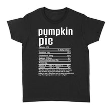 Load image into Gallery viewer, Pumpkin pie nutritional facts happy thanksgiving funny shirts - Standard Women's T-shirt