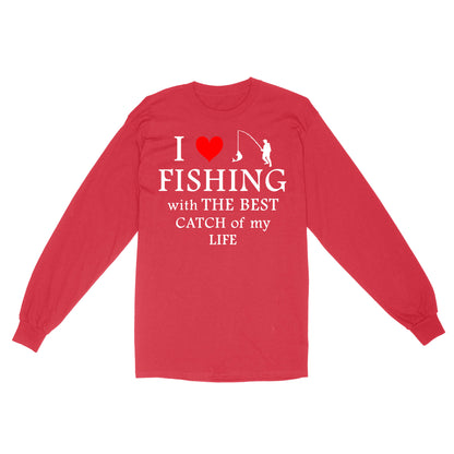 Fishing with the Best Catch of my life Husband/Boyfriend Mans Fishing Gifts Valentine's Day Gift Long Sleeve - FSD2924 D06