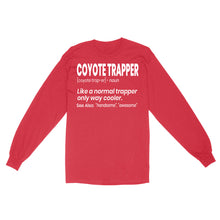 Load image into Gallery viewer, Funny Coyote Trapping Shirt "Like a normal trapper only way cooler" for People who Trap Coyotes Standard Long Sleeve FSD2000D06