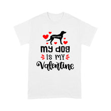 Load image into Gallery viewer, My dog is my valentine custom dog's Name shirt, valentine gift for dog mom dog dad - FSD1326D08