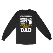 Load image into Gallery viewer, Mens Hunting Dad Shirt "There ain't many things I love more than Hunting" Fathers Day Bday Gift for Dad Standard Long sleeve FSD2019D06