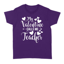 Load image into Gallery viewer, My Valentine Calls Me Teacher Student Appreciation Valentine - Standard Women's T-shirt