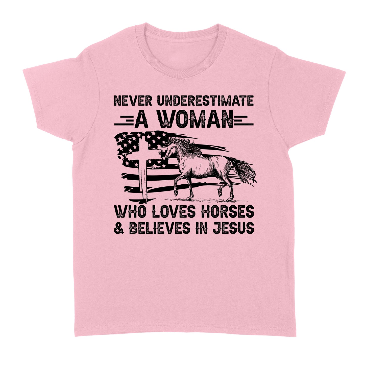 Never underestimate a woman who loves horses and believes in Jesus, horse gifts for girls D03 NQS2680 - Standard Women's T-shirt