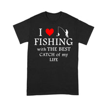 Load image into Gallery viewer, Fishing with the Best Catch of my life Husband/Boyfriend Mans Fishing Gifts Valentine's Day Gift T-shirt - FSD2924 D06