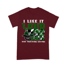 Load image into Gallery viewer, Dirt Bike Men T-shirt - I Like It Loud Fast and Dirty - Cool Dirt Track Motocross Racing Shirt| NMS237 A01