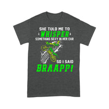Load image into Gallery viewer, Funny Dirt Bike Men T-shirt - So I Said Brraaap! - Cool Motocross Biker Tee, Off-road Dirt Racing| NMS198 A01