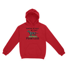 Load image into Gallery viewer, Hunting Without My Dog? Pointless Best Hunting Dog Black Labrador Retriever Dog Hoodie FSD2648D02