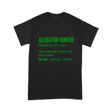 Load image into Gallery viewer, Alligator Hunter "Like a normal hunter only way cooler" Funny hunting shirt Standard T-shirt FSD2419D08