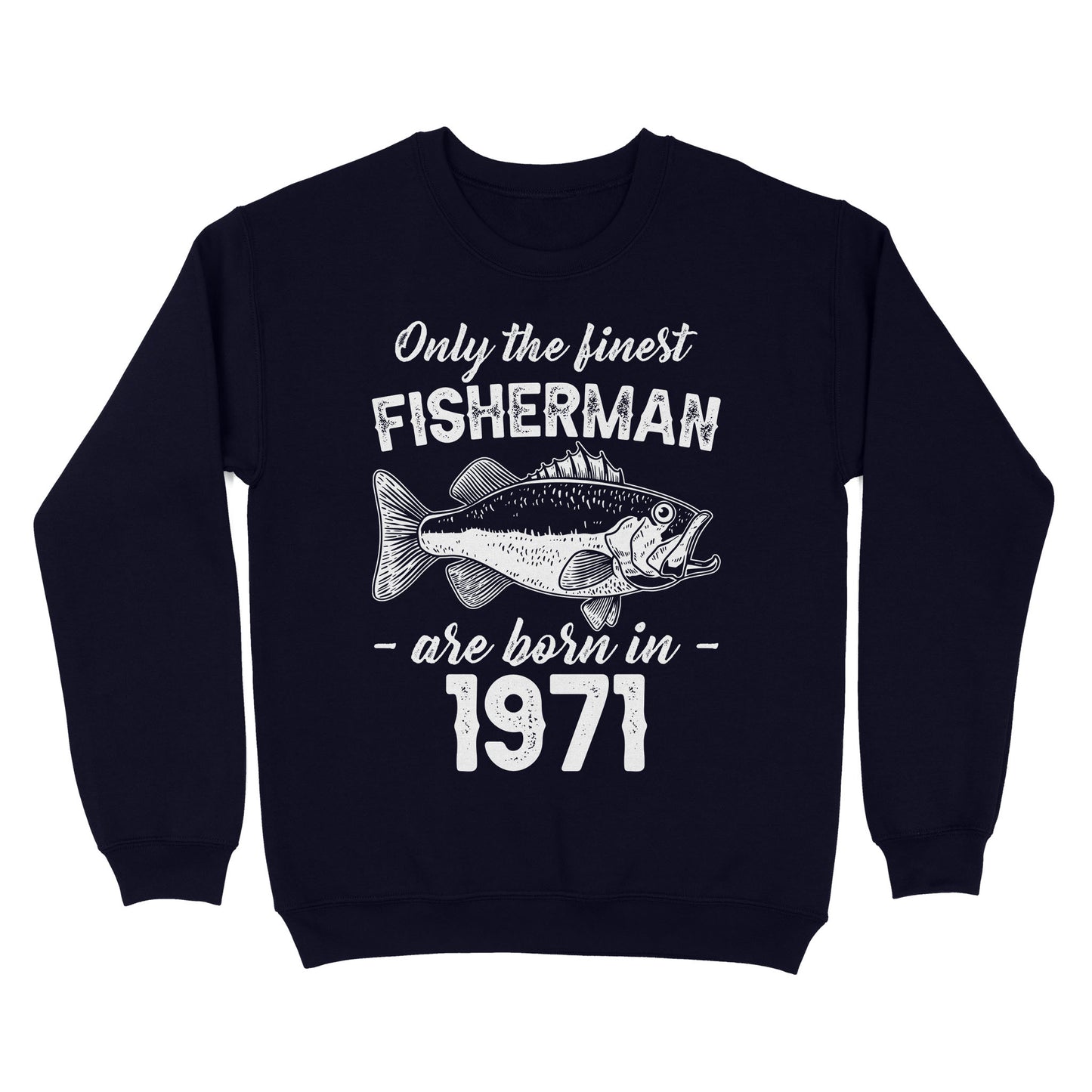 Only the finest fisherman are born in custom year Standard Crew Neck Sweatshirt