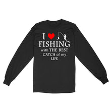 Load image into Gallery viewer, Fishing with the Best Catch of my life Husband/Boyfriend Mans Fishing Gifts Valentine's Day Gift Long Sleeve - FSD2924 D06
