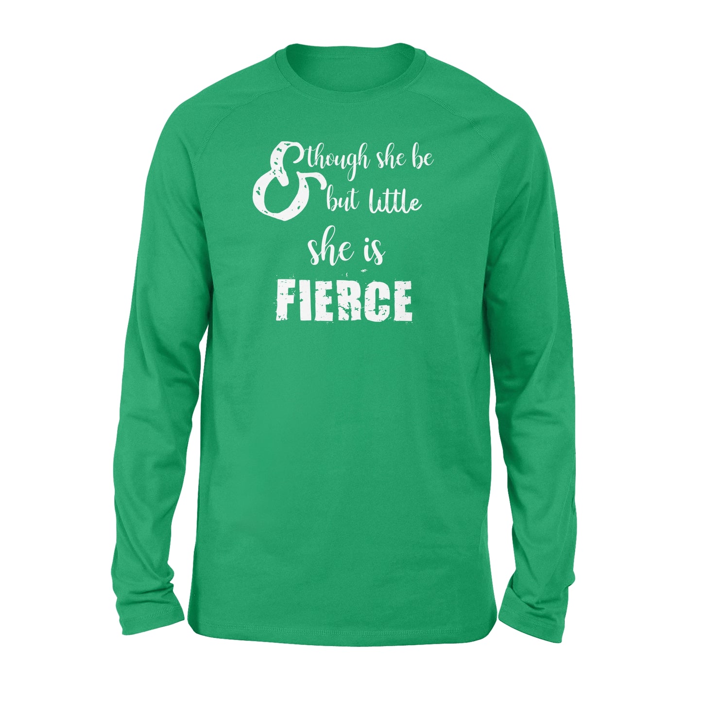 Though She Be But Little She is Fierce - Standard Long Sleeve