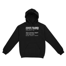 Load image into Gallery viewer, Funny Coyote Trapping Shirt "Like a normal trapper only way cooler" for People who Trap Coyotes Standard Hoodie FSD2000D06