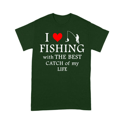 Fishing with the Best Catch of my life Husband/Boyfriend Mans Fishing Gifts Valentine's Day Gift T-shirt - FSD2924 D06