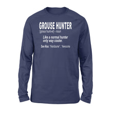 Load image into Gallery viewer, Grouse hunter "Like a normal hunter only way cooler"- Hunting Long sleeve for Bird Hunters - FSD1120