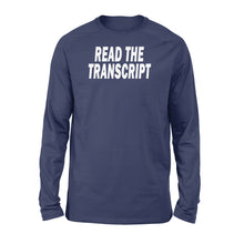 Load image into Gallery viewer, Read The Transcript - Standard Long Sleeve