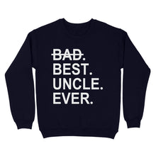 Load image into Gallery viewer, Father's Day Craft Ideas For Uncle, Matching Family Shirt - Best Uncle Ever, Shirts Ideas - Standard Crew Neck Sweatshirt