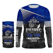 Load image into Gallery viewer, After all these years of fishing, my wife is still my best catch custom name sun protection shirts NQSD123