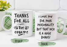 Load image into Gallery viewer, Funny Valentine's Day Gift For Him, Valentine's Day Gift for Her, Funny Valentine's Day Mug, Thanks for All The Orgasms - FSD1339D08