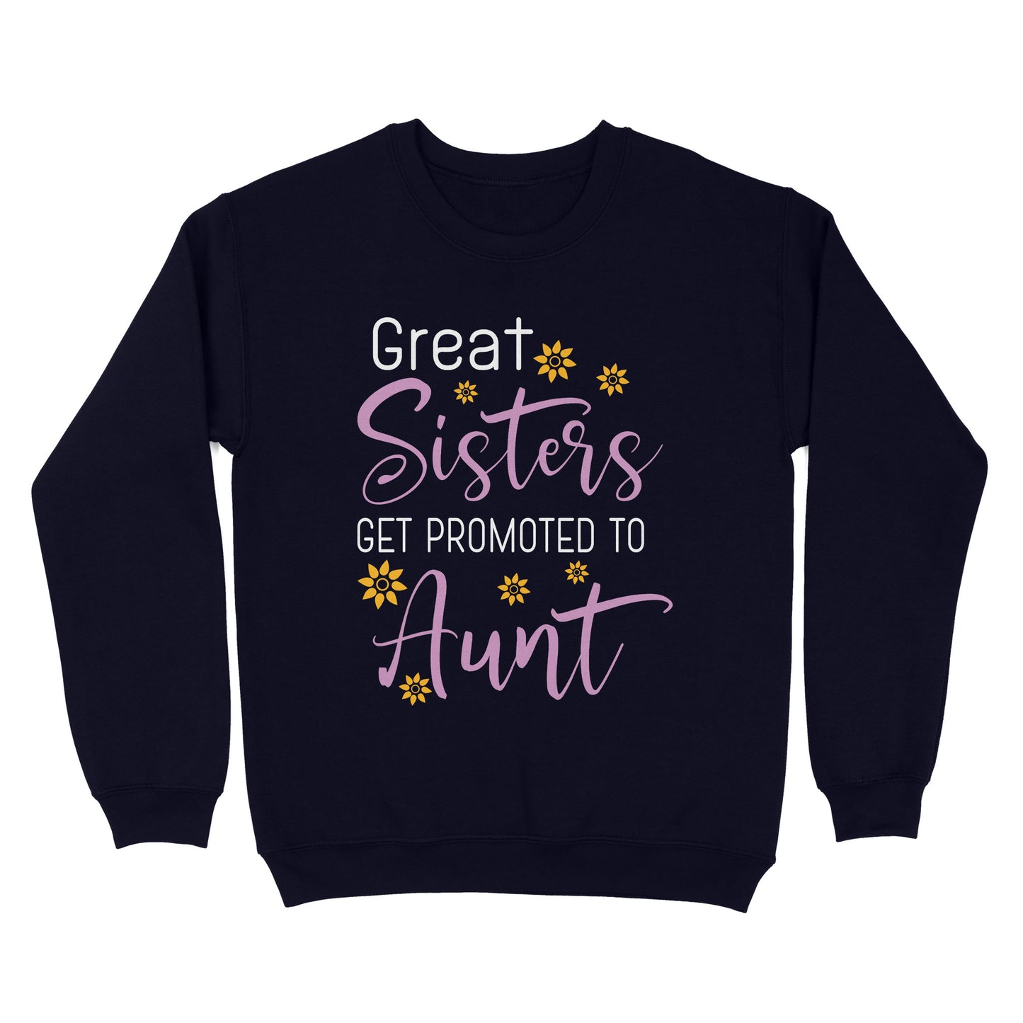 Mother's Day Gifts For Aunts - Great Sisters Get Promotion To Aunts Cotton Shirts For Aunts - Standard Crew Neck Sweatshirt