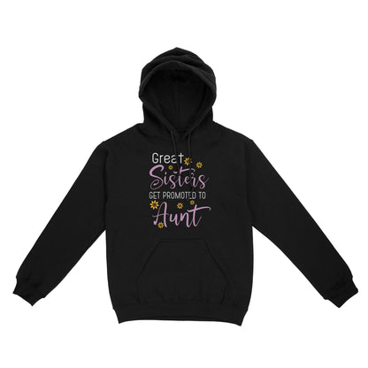 Mother's Day Gifts For Aunts - Great Sisters Get Promotion To Aunts Cotton Shirts For Aunts - Standard Hoodie