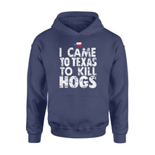 Load image into Gallery viewer, "I Came to Texas to kill Hogs" TX flag Hoodie, shirt for wild hog hunter - FSD1253D08