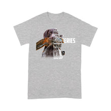 Load image into Gallery viewer, My dog gets my groceries, what does your dog do? Funny hunting Tshirt FSD4061D06