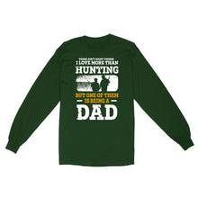 Load image into Gallery viewer, Mens Hunting Dad Shirt "There ain't many things I love more than Hunting" Fathers Day Bday Gift for Dad Standard Long sleeve FSD2019D06