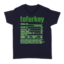 Load image into Gallery viewer, Tofurkey nutritional facts happy thanksgiving funny shirts - Standard Women's T-shirt