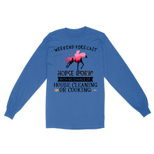 Load image into Gallery viewer, Weekend forecast horse riding with no chance of house cleaning or cooking D02 NQS3273 Long Sleeve