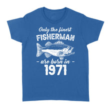 Load image into Gallery viewer, Only the finest fisherman are born in custom year Standard Women's T-shirt