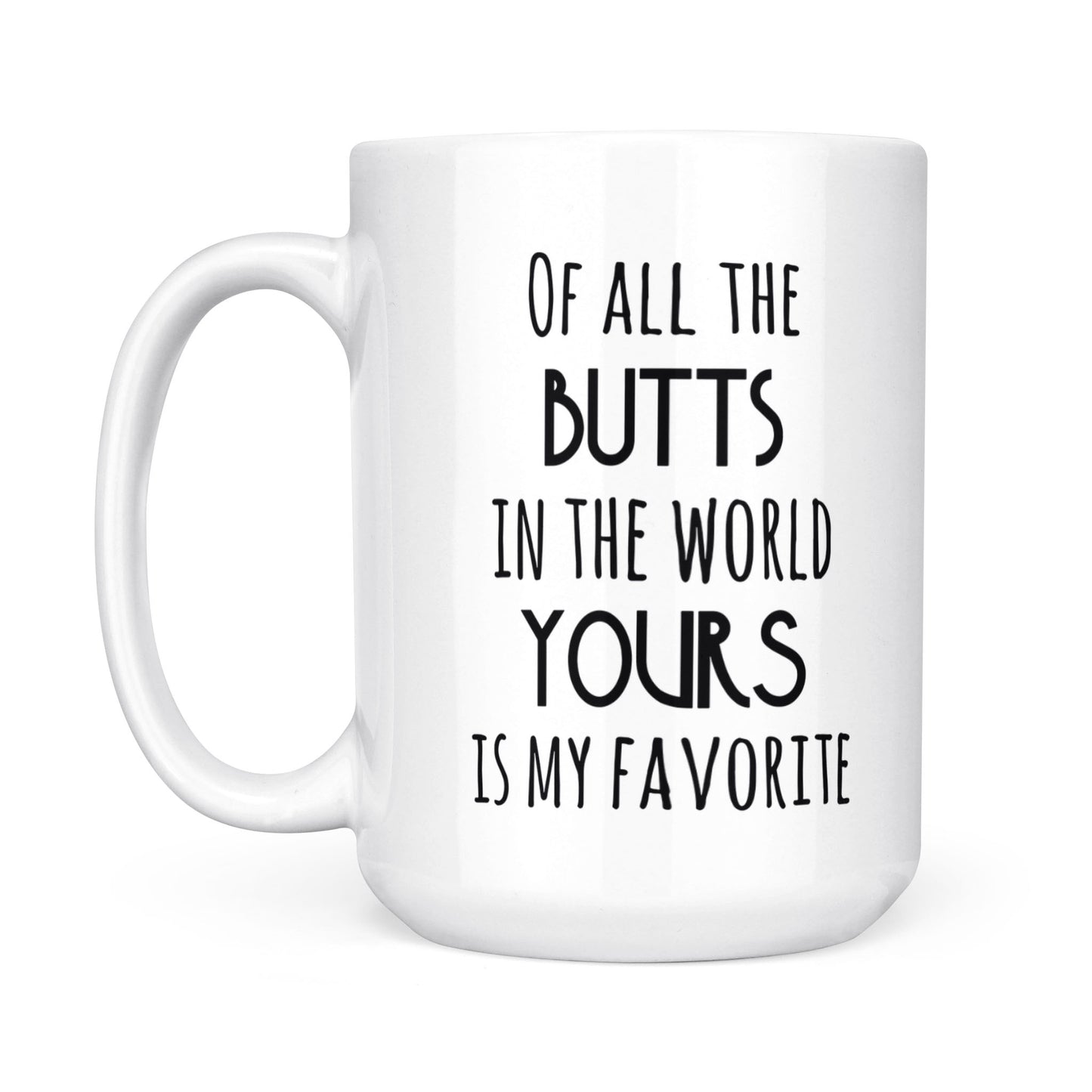 Funny Valentine gift for her Funny Mug Wife Gift Girlfriend Gift Your Butts is My Favorite - FSD1330D06