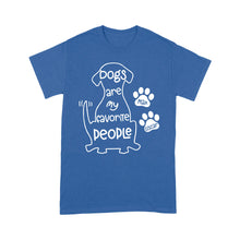 Load image into Gallery viewer, "Dogs are my favorite people" Custom Dog's Name Shirt for Dog lovers Standard T-Shirt FSD2445D02