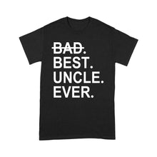 Load image into Gallery viewer, Father's Day Craft Ideas For Uncle, Matching Family Shirt - Best Uncle Ever, Shirts Ideas - Standard T-shirt