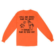 Load image into Gallery viewer, Dogs and horses make me happy humans make my head hurt D01 NQS2894 Standard Long Sleeve