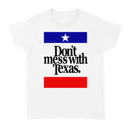 Don't Mess with Texas - Standard Women's T-shirt